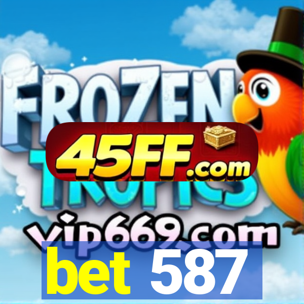 bet 587